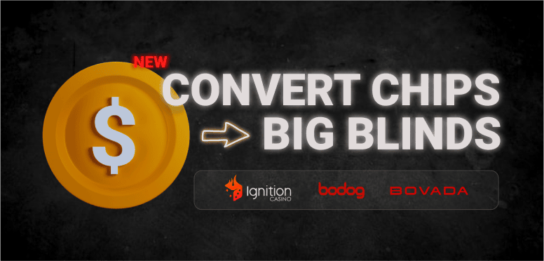 Convert Chips to big blinds on Ignition, Bodog, Bovada